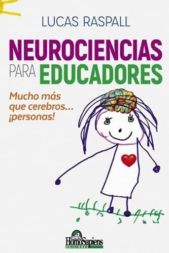 Neurociencia Para Educadores Mucho Mas Que..., de Raspall Lucas. Editorial Independently Published en español