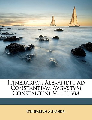 Libro Itinerarivm Alexandri Ad Constantivm Avgvstvm Const...