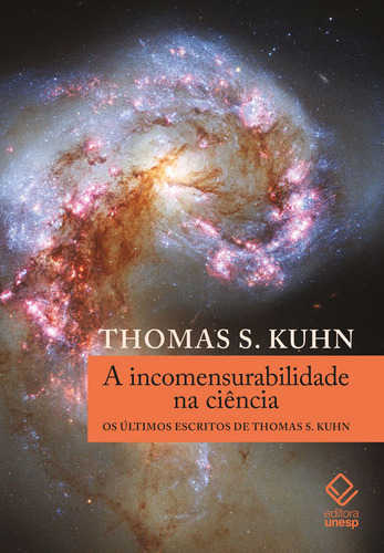A Incomensurabilidade Na Ciência: Os Últimos Escritos De Thomas S. Kuhn, De Thomas S. Kuhn. Editora Unesp, Capa Mole, Edição 1 Em Português, 2024