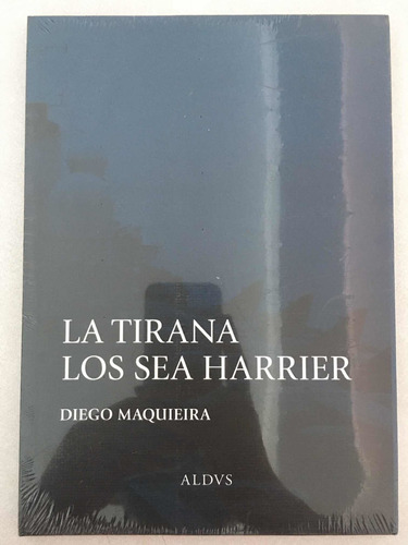 La Tirana Los Sea Harrier. Diego Maquieira. Aldus.