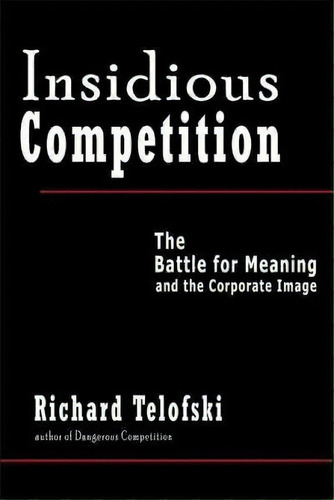 Insidious Competition, De Richard Telofski. Editorial Iuniverse, Tapa Blanda En Inglés