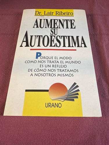 Aumente Su Autoestima. Lair Ribeiro. Urano