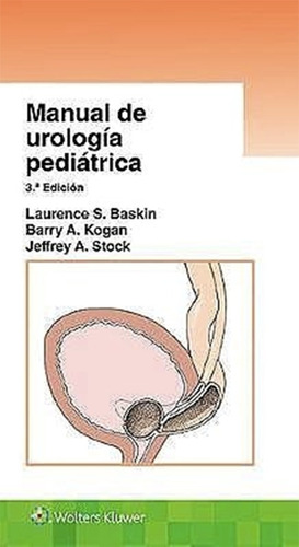 Manual De Urología Pediátrica 3 Edición, Baskin - Novedad