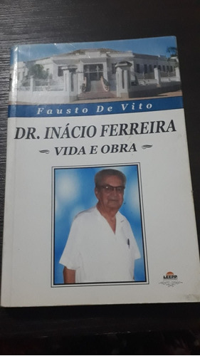 Dr. Inacio Ferreira - Vida E Obra