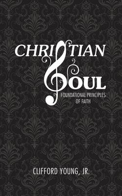 Libro Christian Soul : Foundation Principles Of Faith - C...