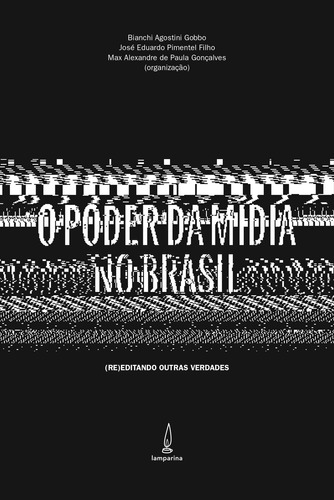 O poder da mídia no Brasil: (Re)editando outras verdade, de Gobbo, Bianchi Agostini. Lamparina Editora Ltda, capa mole em português, 2016