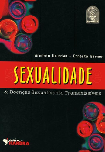 Livro Sexualidade & Doenças Sexualmente Transmissíveis, De Armênio Uzunian E Ernesto Birner. Editora Harbra Em Português