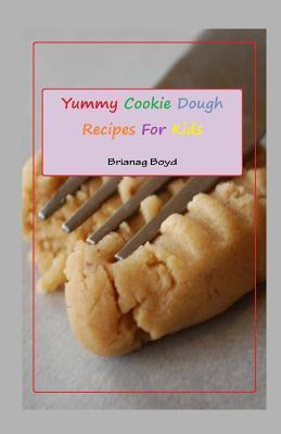 Libro Yummy Cookie Dough Recipes For Kids - Brianag Boyd