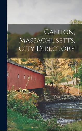 Canton, Massachusetts, City Directory, De Anonymous. Editorial Legare Street Pr, Tapa Dura En Inglés