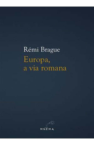 Libro Europa A Via Romana De Brague Remi Mnema Editora