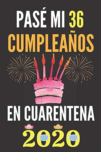 Pase Mi 36 Cumpleaños En Cuarentena 2020: Regalo De Cumpleañ