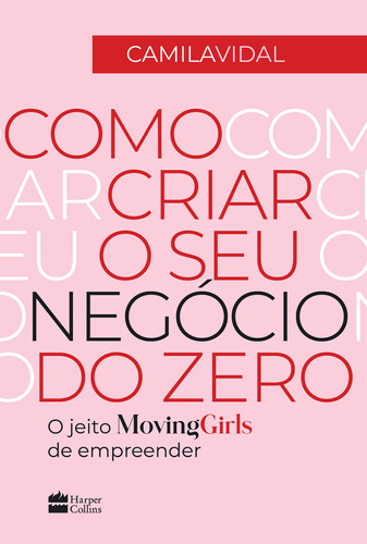 Como criar o seu negócio do zero: O jeito Moving Girls de empreender, de Vidal, Camila. Casa dos Livros Editora Ltda, capa mole em português, 2022