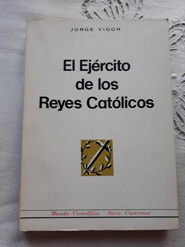 El Ejercito De Los Reyes Catolicos - Jorge Vigon - 1968