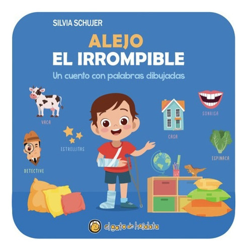 Alejo, El Irrompible - Palabras Dibujadas - Mayuscula, de Schujer, Silvia. Editorial El Gato de Hojalata, tapa blanda en español, 2023