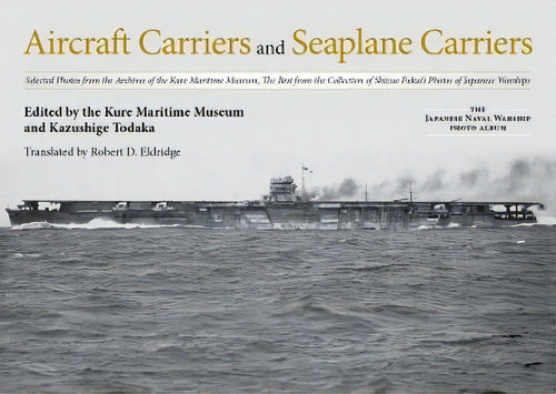 Aircraft Carriers And Seaplane Carriers : Selected Photos F, De Kure Maritime Museum. Editorial Naval Institute Press En Inglés