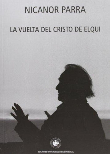 Libro La Vuelta Del Cristo De Elqui Nicanor Parra Udp