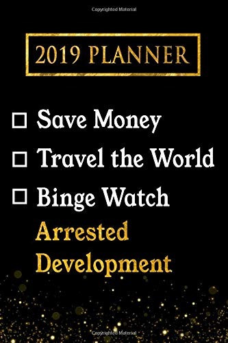 2019 Planner Save Money, Travel The World, Binge Watch Arres