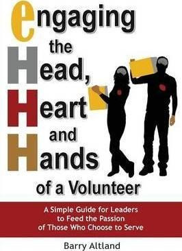 Engaging The Head, Heart And Hands Of A Volunteer - Barry...