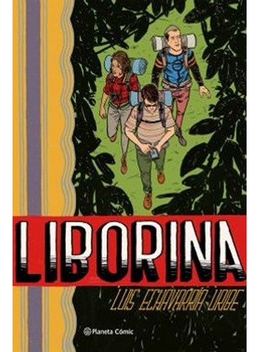 Liborina: Liborina, De Luis Echavarría Uribe. Editorial Planeta Comics Colombia, Tapa Blanda, Edición 1 En Español, 2020