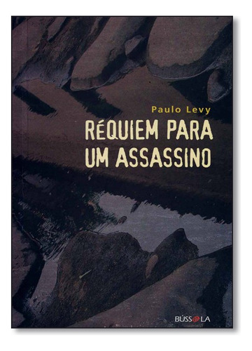 Réquiem Para Um Assassino, De Paulo Levy. Editora Bussola Em Português