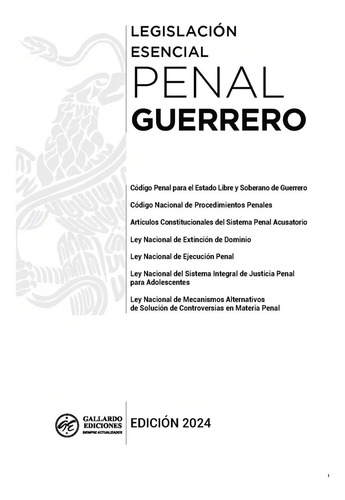 Legislación Esencial Penal De Guerrero 2024. Código Penal. Código Nacional De Procedimientos Penales. Guía Práctica De Términos, Plazos Y Apercibimientos. Leyes Complementarias En Materia Penal