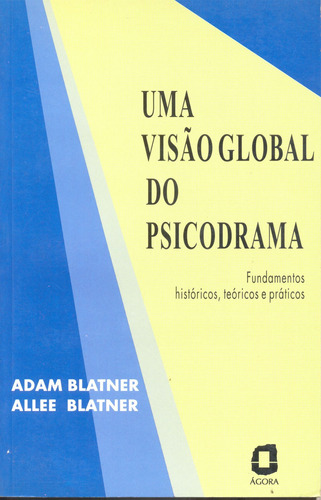 Uma visão global do psicodrama: fundamentos históricos, teóricos e práticos, de Blatner, Allee. Editora Summus Editorial Ltda., capa mole em português, 1996