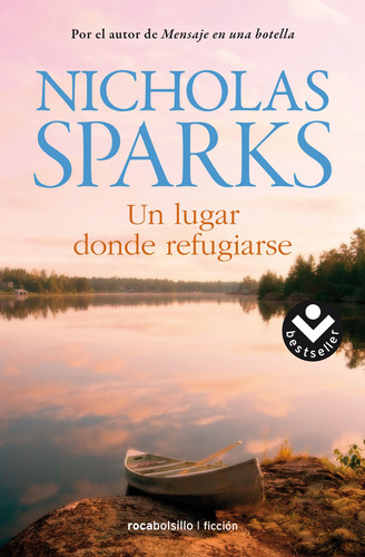 Un lugar donde refugiarse, de Sparks, Nicholas. Serie Ficción Editorial Roca Bolsillo, tapa blanda en español, 2014