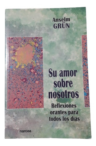 Su Amor Sobre Nosotros  - Anselm Grün