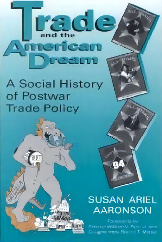 Trade And The American Dream, De Susan Ariel Aaronson. Editorial University Press Kentucky, Tapa Blanda En Inglés