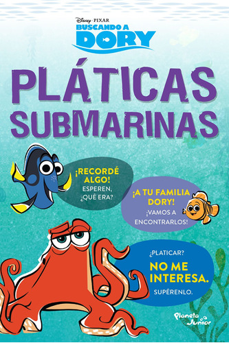 Buscando a Dory. Pláticas submarinas, de Disney. Serie Disney Editorial Planeta Infantil México, tapa blanda en español, 2016