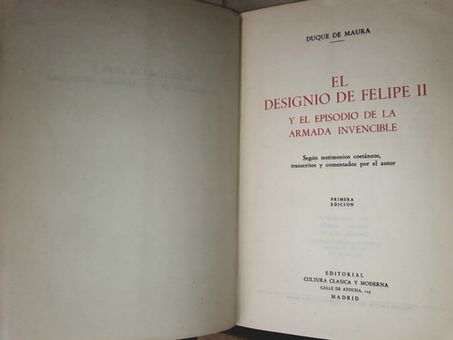 El Designio De Felipe Ii El Duque De Maura España, 1a Edició (Usado)