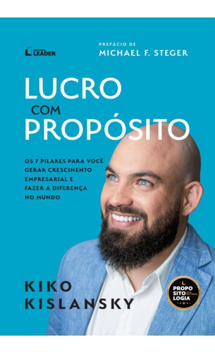 Lucro Com Propósito - Kiko Kislansky: Inspire E Prospere