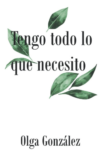 Libro: Tengo Todo Lo Que Necesito: (prosa Poética) (spanish