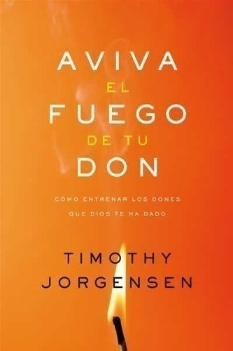 Aviva El Fuego De Tu Don - Timothy Jorgesen