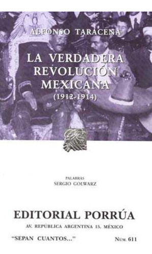 La Verdadera Revolución Mexicana 1912-1914, De Alfonso Taracena. Editorial Ed Porrua (mexico) En Español