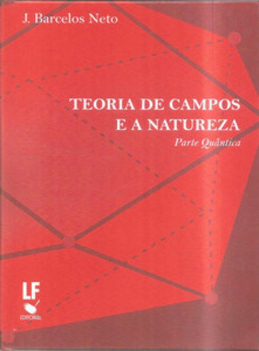 Teoria De Campos E A Natureza - Parte Quântica, De Neto Barcelos. Editora Livraria Da Fisica Editora, Capa Mole Em Português