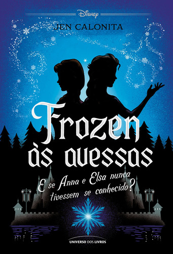 Frozen às avessas: E se Anna e Elsa nunca tivessem se conhecido?, de Calonita, Jen. Série Twisted Tales Universo dos Livros Editora LTDA, capa mole em português, 2021