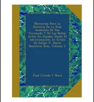 Comprar Libro: Memorias Para La Historia De La Real Academia De San