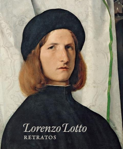 Lorenzo Lotto. Retratos - Miguel Falomir