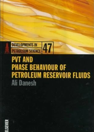 Pvt And Phase Behaviour Of Petroleum Reservoir Fluids: Vo...