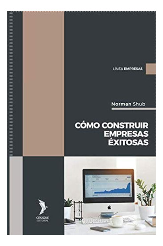 Libro: Cómo Construir Empresas Exitosas (spanish Edition)