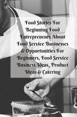 Libro Food Stories For Beginning Food Entrepreneurs About...