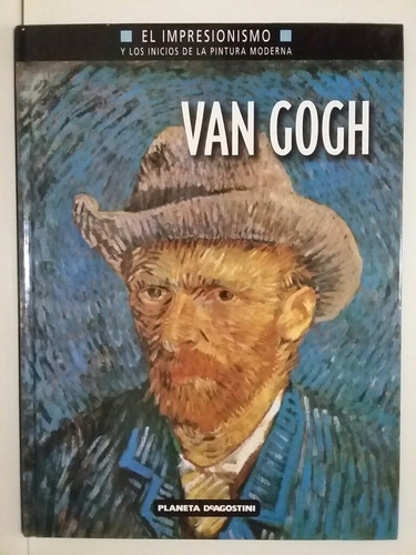 Van Gogh. El Impresionismo. Por Ronald De Leeuw.