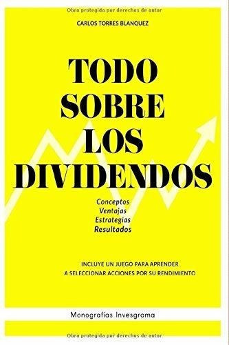 Todo Sobre Los Dividendos Conceptos, Ventajas,..., De Torres, Car. Editorial Independently Published En Español