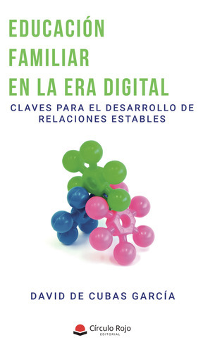 Educación Familiar En La Era Digital, De De Cubas García  David.. Grupo Editorial Círculo Rojo Sl, Tapa Blanda En Español