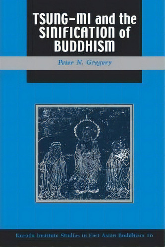 Tsung-mi And The Sinification Of Buddhism, De Peter N. Gregory. Editorial University Hawaii Press, Tapa Blanda En Inglés