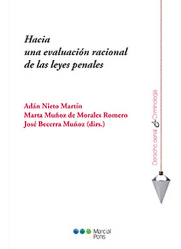 Hacia Una Evaluacion Racional De Las Leyes Penales, De Muñoz De Morales Romero, Nieto Martin, Becerra Muñ. Editorial Marcial Pons, Tapa Blanda En Español, 2016