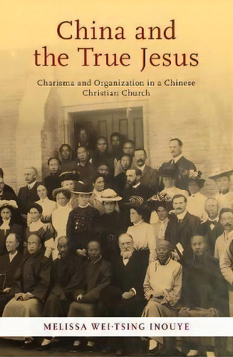 China And The True Jesus, De Melissa Wei-tsing Inouye. Editorial Oxford University Press Inc, Tapa Blanda En Inglés