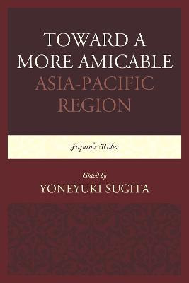 Libro Toward A More Amicable Asia-pacific Region - Yoneyu...