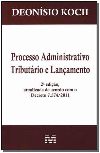 Processo administrativo tributário e lançamento - 2 ed./2012, de Koch, Deonisio. Editora Malheiros Editores LTDA, capa mole em português, 2012